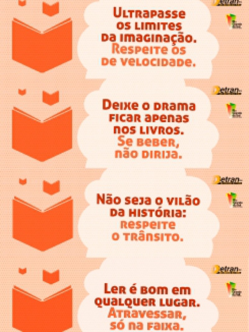 Ultrapasse os limites da imaginação. Respeite os de velocidade. Essa é uma das mensagens educativas que o Detran/RS quer passar aos visitantes da 58ª Feira do Livro de Porto Alegre, a partir desta sexta-feira (26), na Praça da Alfândega. As frases, que