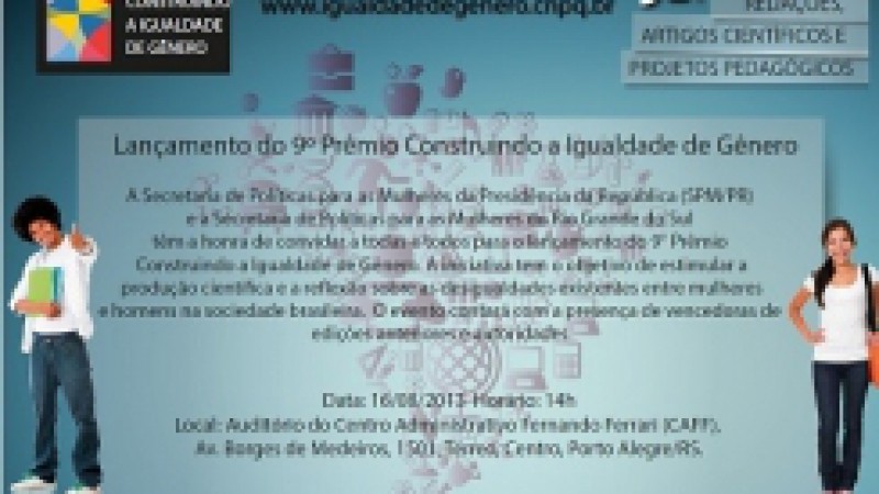 As Secretarias de Políticas para as Mulheres Nacional e do Rio Grande do Sul promovem na próxima sexta-feira (16) o Lançamento do 9º Prêmio Construindo a Igualdade de Gênero. O evento, que acontece a partir das14h no Auditório do Centro Administrativo