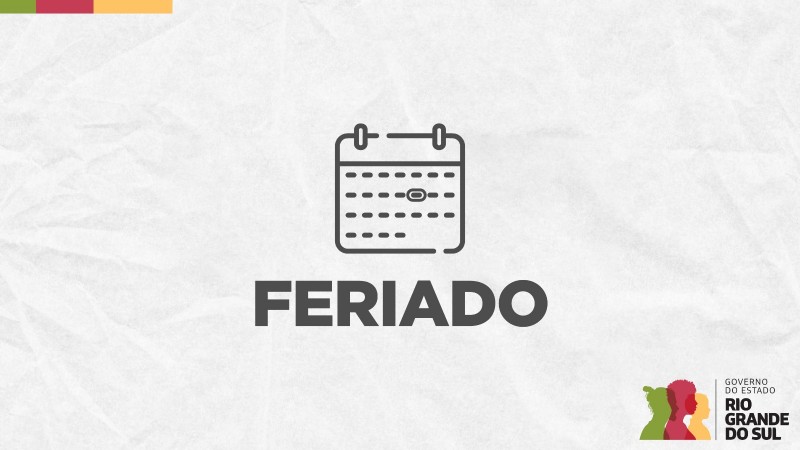 Card em fundo cinza, no qual está escrita a palavra Feriado ao centro, logo abaixo do ícone de um calendário. No canto inferior direito está a logomarca utilizada pela gestão 2023-2026 do governo do Rio Grande do Sul.