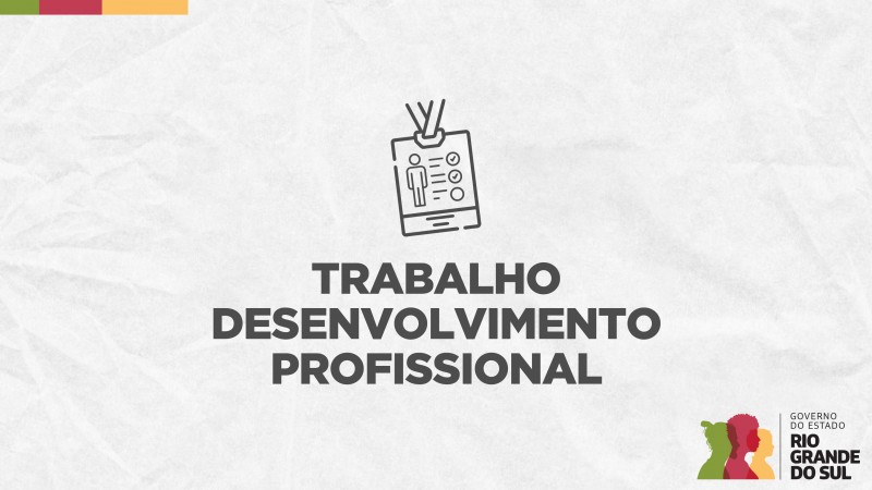 Card em fundo cinza, no qual está escrito Trabalho Desenvolvimento Profissional ao centro, logo abaixo de um ícone que representa um crachá dentro do qual há a imagem de uma pessoa ao lado de uma lista de requisitos sendo checados com sinal de visto. No canto inferior direito do Card está a logomarca utilizada pela gestão 2023-2026 do governo do Rio Grande do Sul.